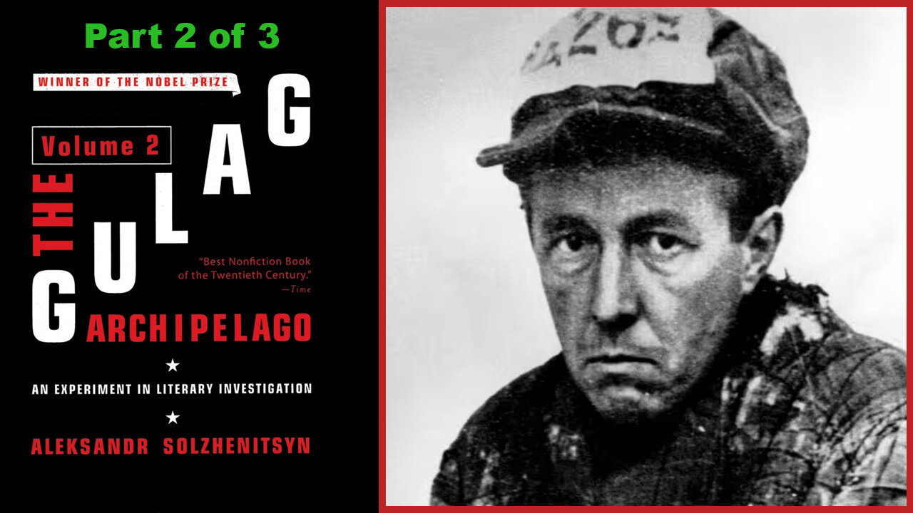 'The Gulag Archipelago' (Volume 2 of 3) by Aleksandr Solzhenitsyn [Part 2 of 3]