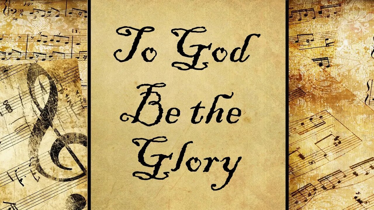 To God Be the Glory | Hymn