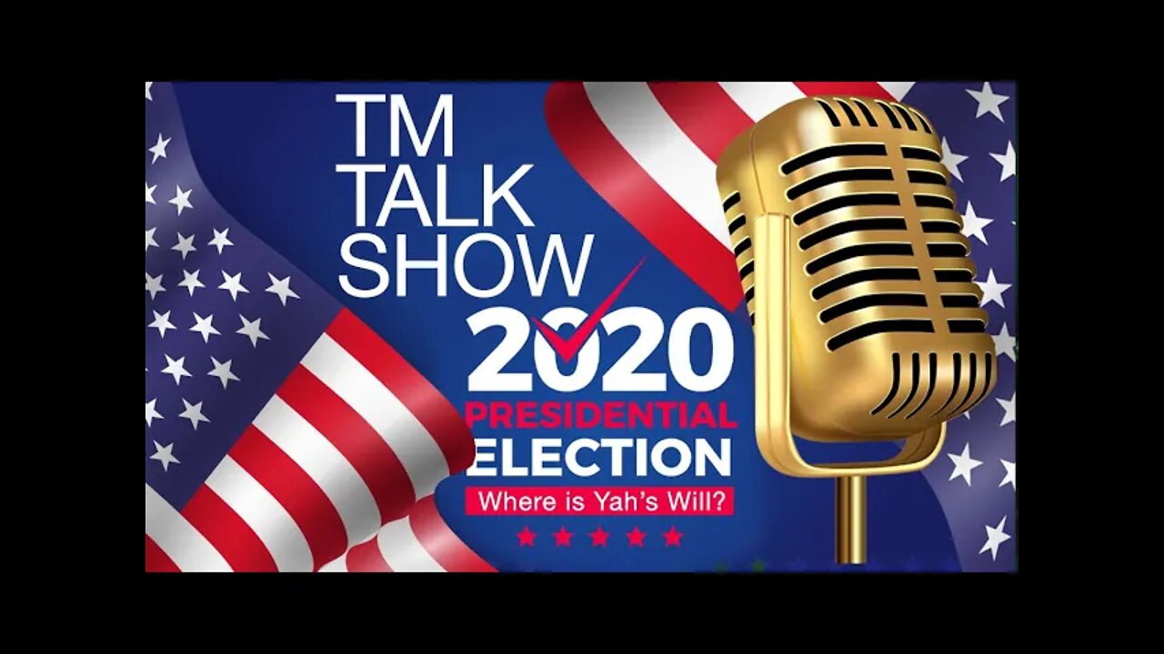 TM TALK SHOW | USA Election 2020 | Where to Go | What to Do | What is YHVH's Will?