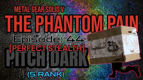 Mission 44: [TOTAL STEALTH] PITCH BLACK (S Rank) | Metal Gear Solid V: The Phantom Pain