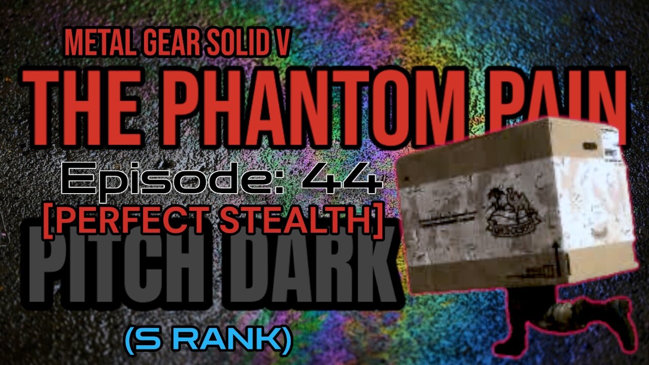 Mission 44: [TOTAL STEALTH] PITCH BLACK (S Rank) | Metal Gear Solid V: The Phantom Pain