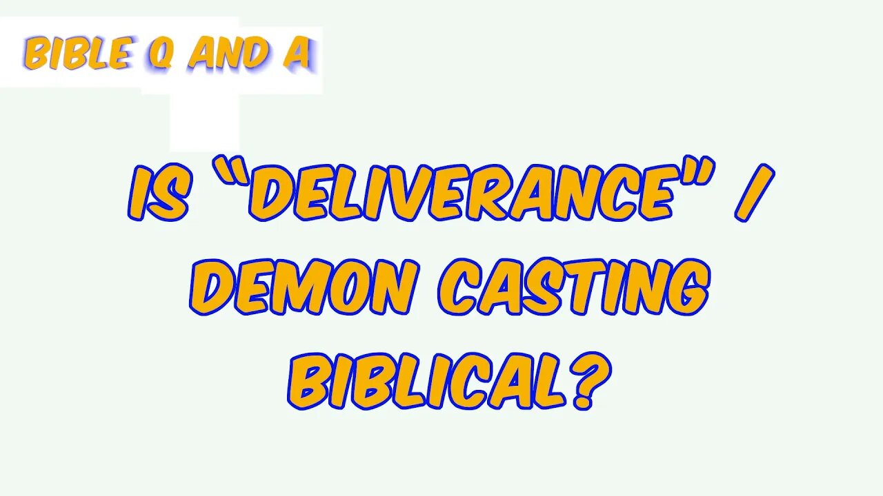 Is “Deliverance” / Demon Casting Biblical?