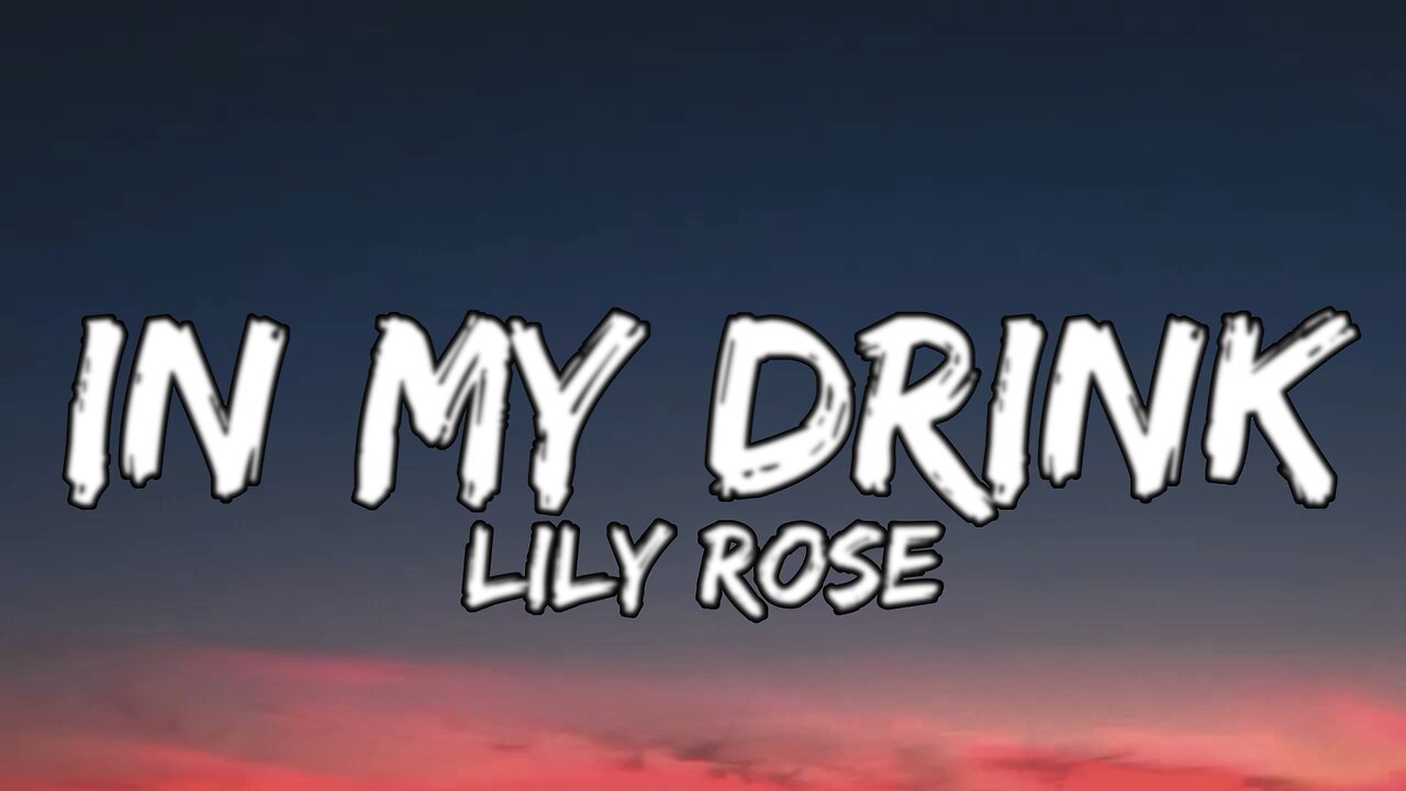 LILY ROSE - IN MY DRINK (LYRICS)