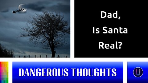 [Dangerous Thoughts] Dad, Is Santa Real?