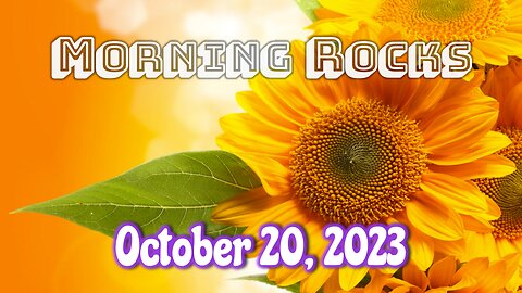 🌻Morning Rocks - 10.20.23