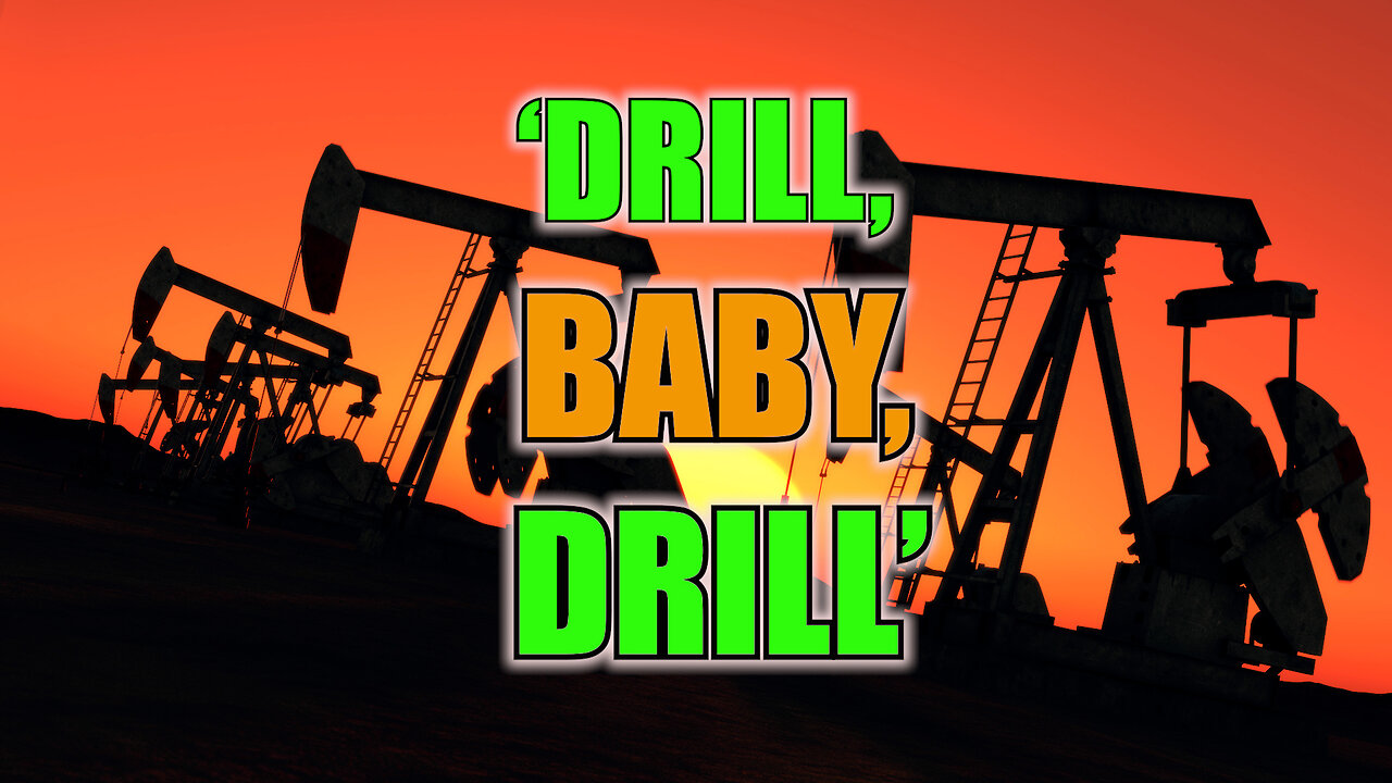 'Drill, Baby, Drill'