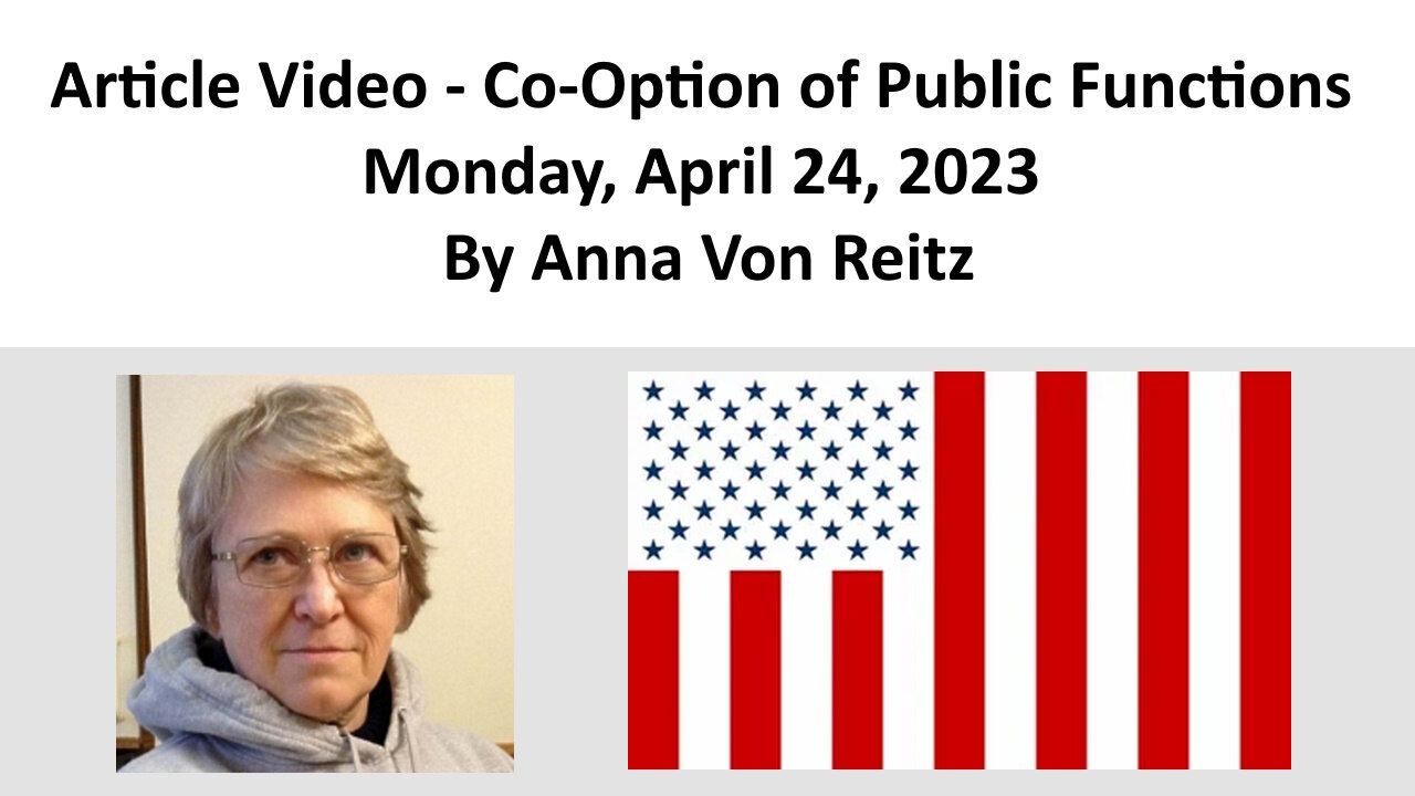 Article Video - Co-Option of Public Functions - Monday, April 24, 2023 By Anna Von Reitz
