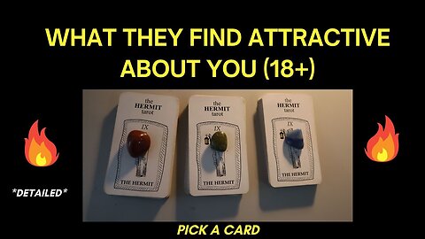 What They Find Attractive About You 18+ - Pick a Card Tarot Reading