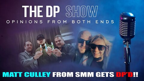 THE DP SHOW REPLAY - WITH SPECIAL GUEST MATT CULLEY FROM SMM!