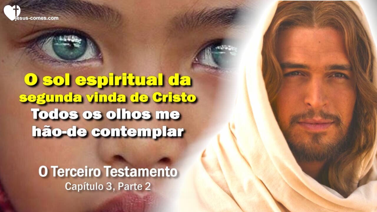 Todos os olhos me hão-de contemplar... O sol espiritual de Cristo ❤️ O 3º Testamento Capítulo 3-2