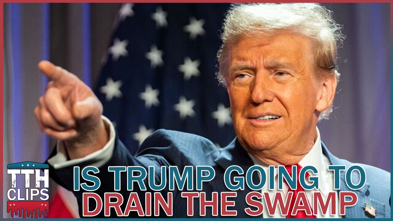 Is Trump Going to Actually Drain the Swamp?