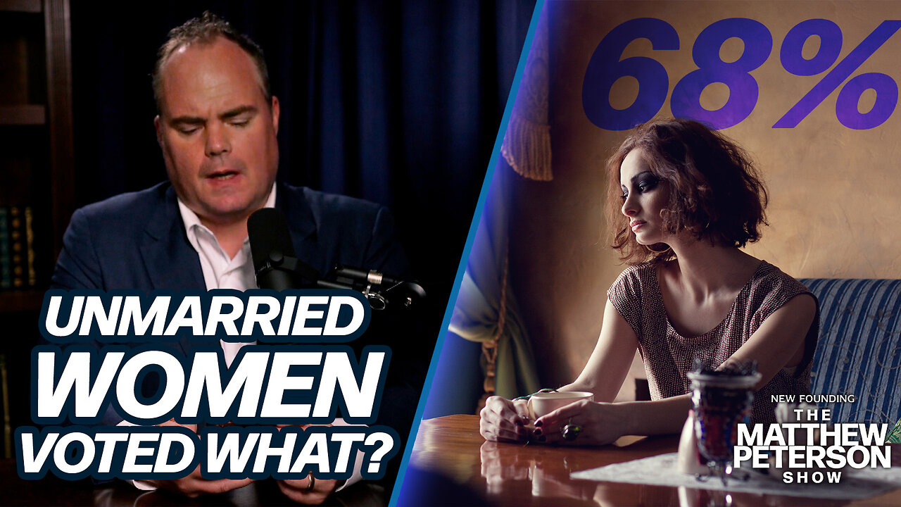 Unmarried Women Are Voting What? | The Matthew Peterson Show