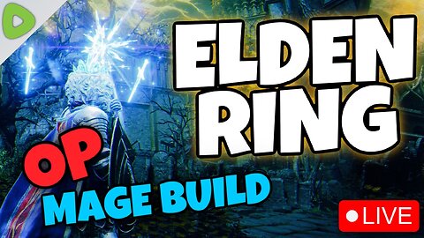 🔴LIVE - Elden Ring - Finding an OP Mage Build