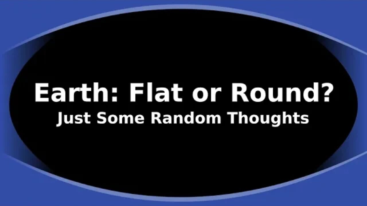 Morning Musings # 214 - Flat Earth or Round Earth? Just Some Random Thoughts