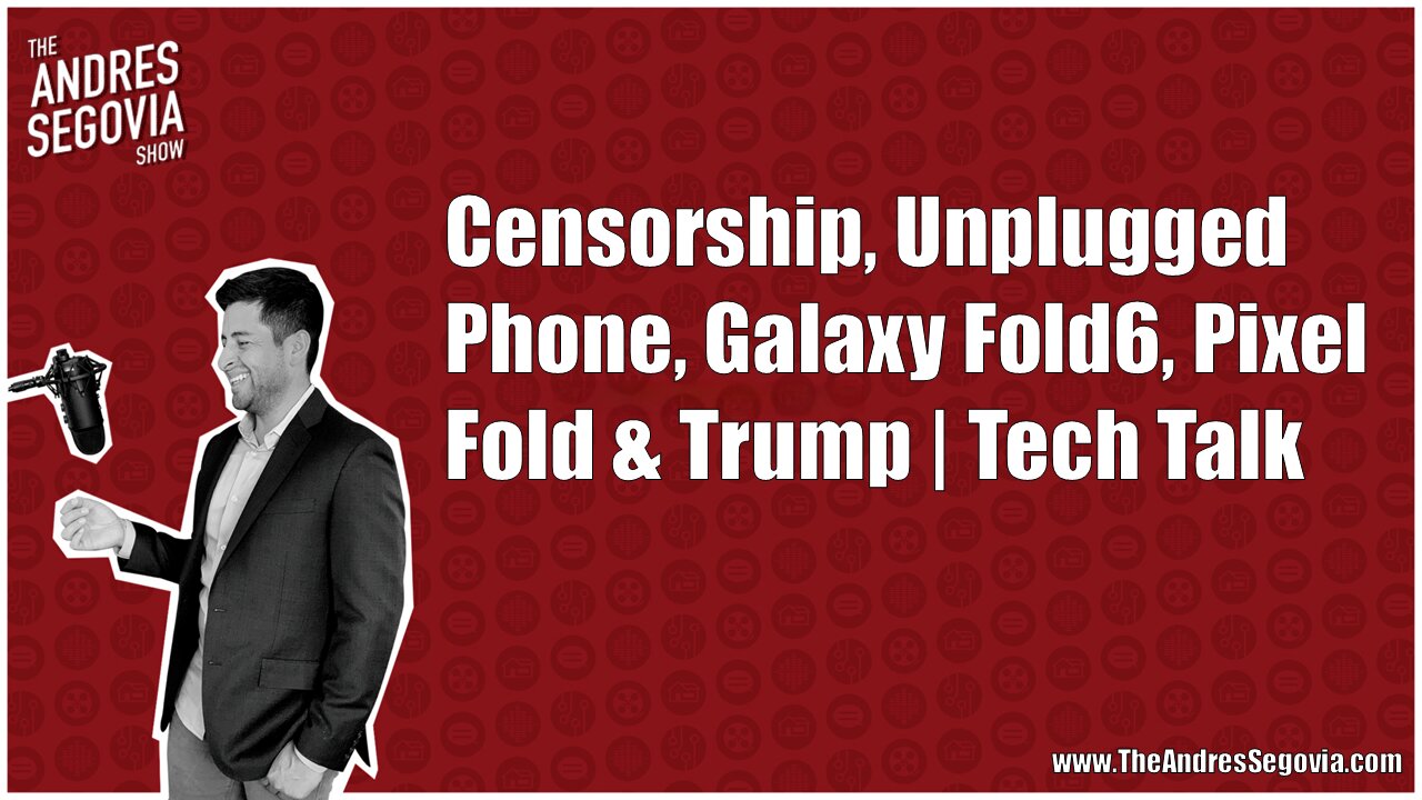 Censorship, UP Phone, Galaxy Fold6, Pixel Fold, Trump | Tech Talk