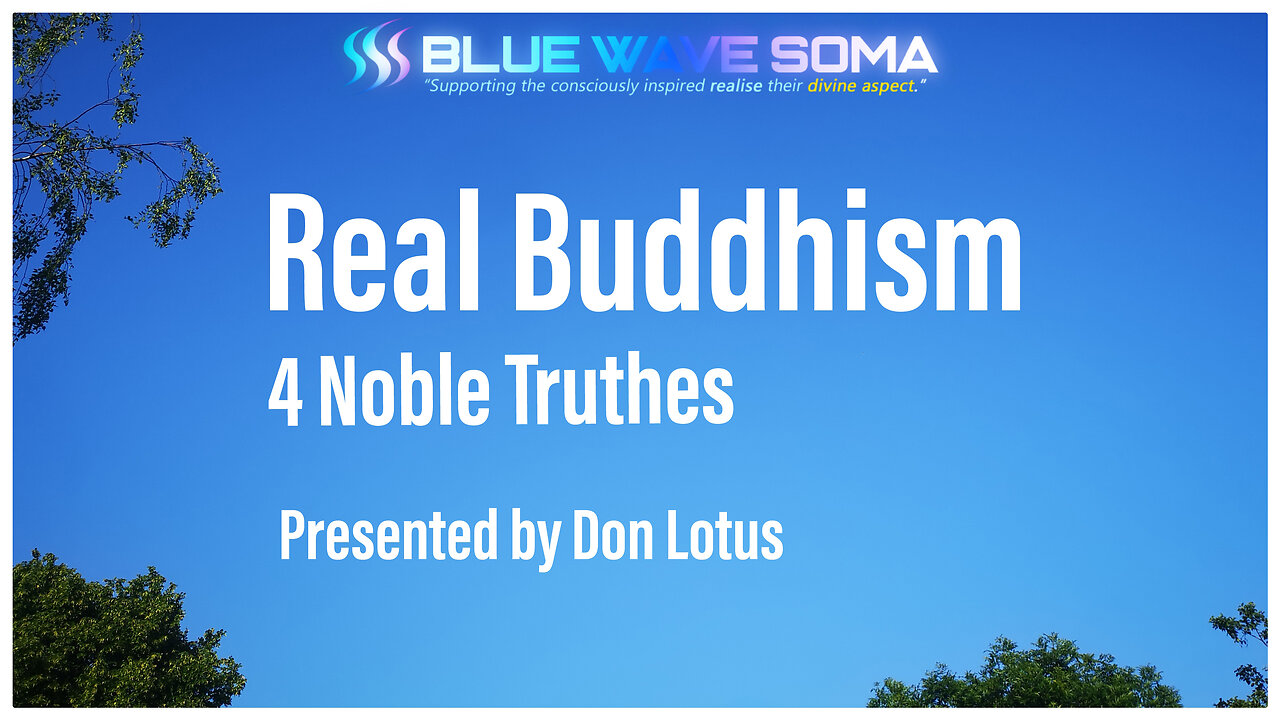 Real Buddhism - 4 Noble Truths