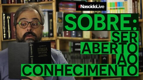 SOBRE: SER ABERTO AO CONHECIMENTO