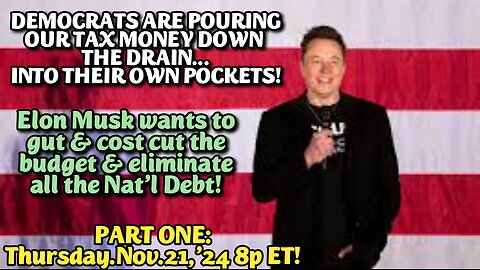 LIVE! Thur.Nov.21,'24:8p ET- Tax and Spend, the Democrats use circular graft to put tax payers money into their own pockets. Then they use kickbacks and quid pro quos to fund their campaigns. PART ONE of TWO.