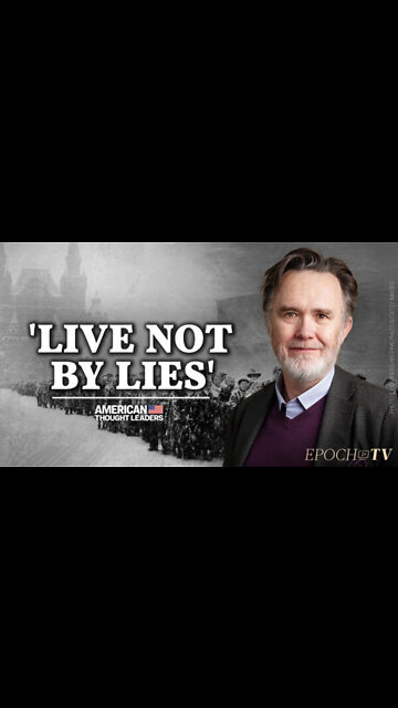 ‘Live Not By Lies’—Rod Dreher: How Much Are We Willing to Sacrifice for the Truth?