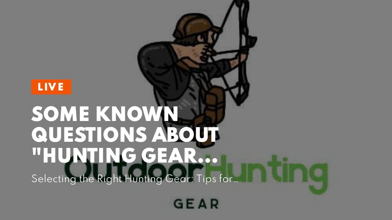 Some Known Questions About "Hunting Gear Checklist: Everything You Need for a Successful Hunt".