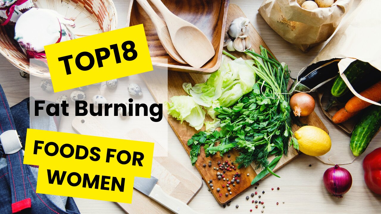 Hot List: Top 18 Fat-Burning Superfoods for Women