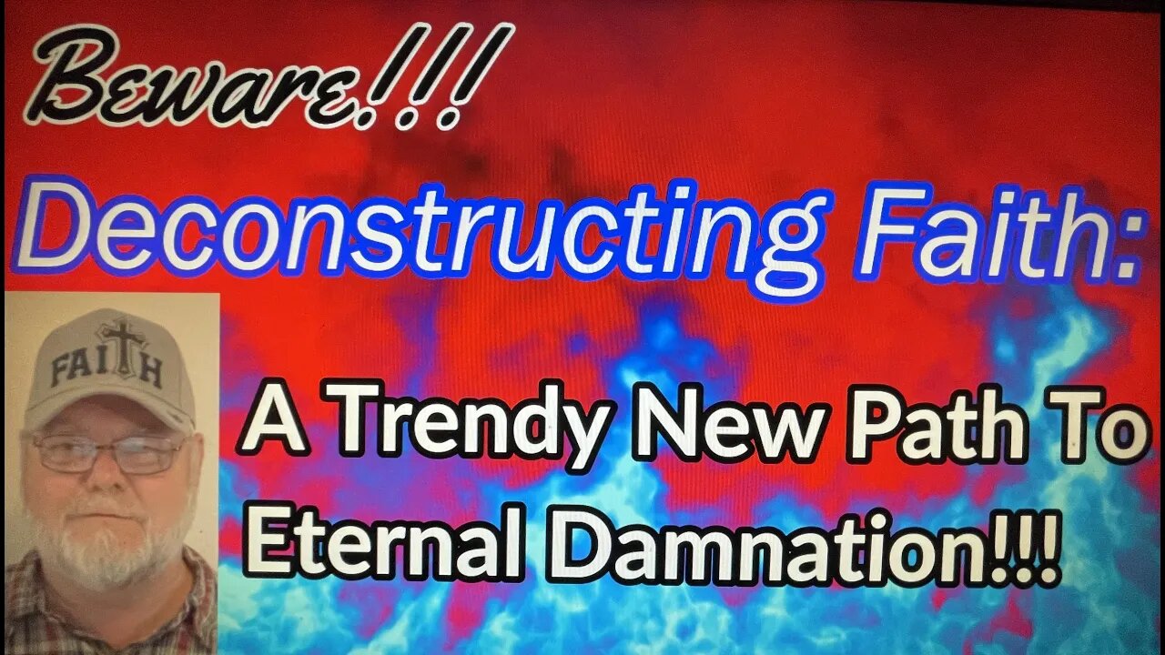Beware!!! Deconstructing Faith: A Trendy New Path to Eternal Damnation!!!