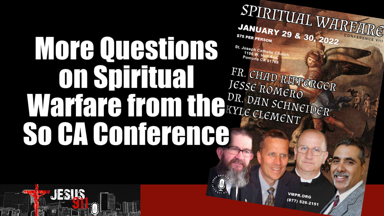 09 Feb 22, Jesus 911: More Questions on Spiritual Warfare from the So CA Conference