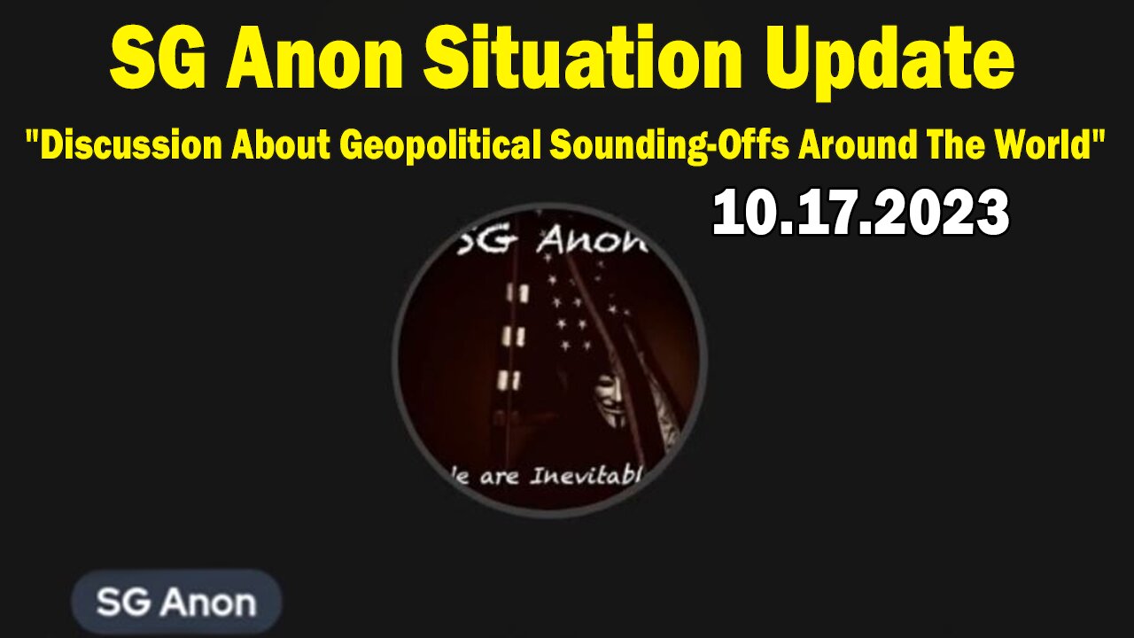 SG Anon Situation Update Oct 17: "Discussion About Geopolitical Sounding-Offs Around The World"