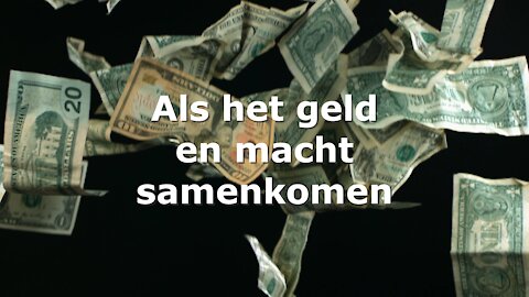 Als het geld en macht samenkomen