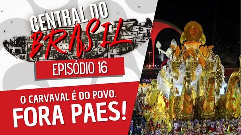 O carnaval é do povo. Fora Paes! - Central do Brasil nº 16 - 06/01/22