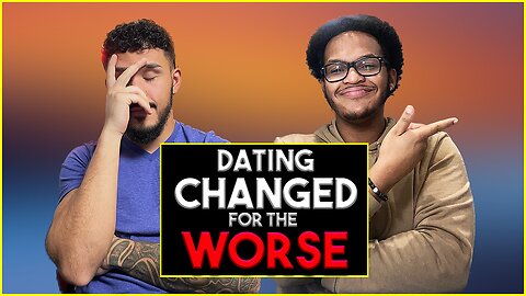 Modern Dating Has Changed For The WORSE! (heres why)