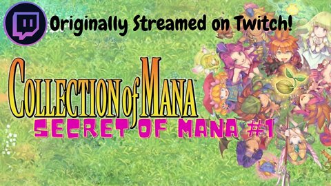 Let's Play - Collection of Mana | Secret of Mana Part 1 | Aired Live on Twitch (6/12/21)