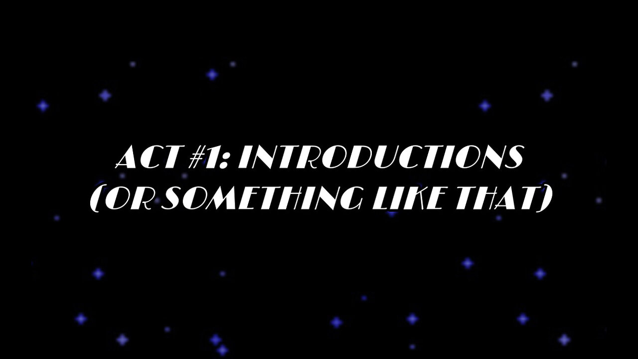 STAR LIGHT NIGHT SHOW ACT #1: INTRODUCTIONS (OR SOMETHING LIKE THAT)