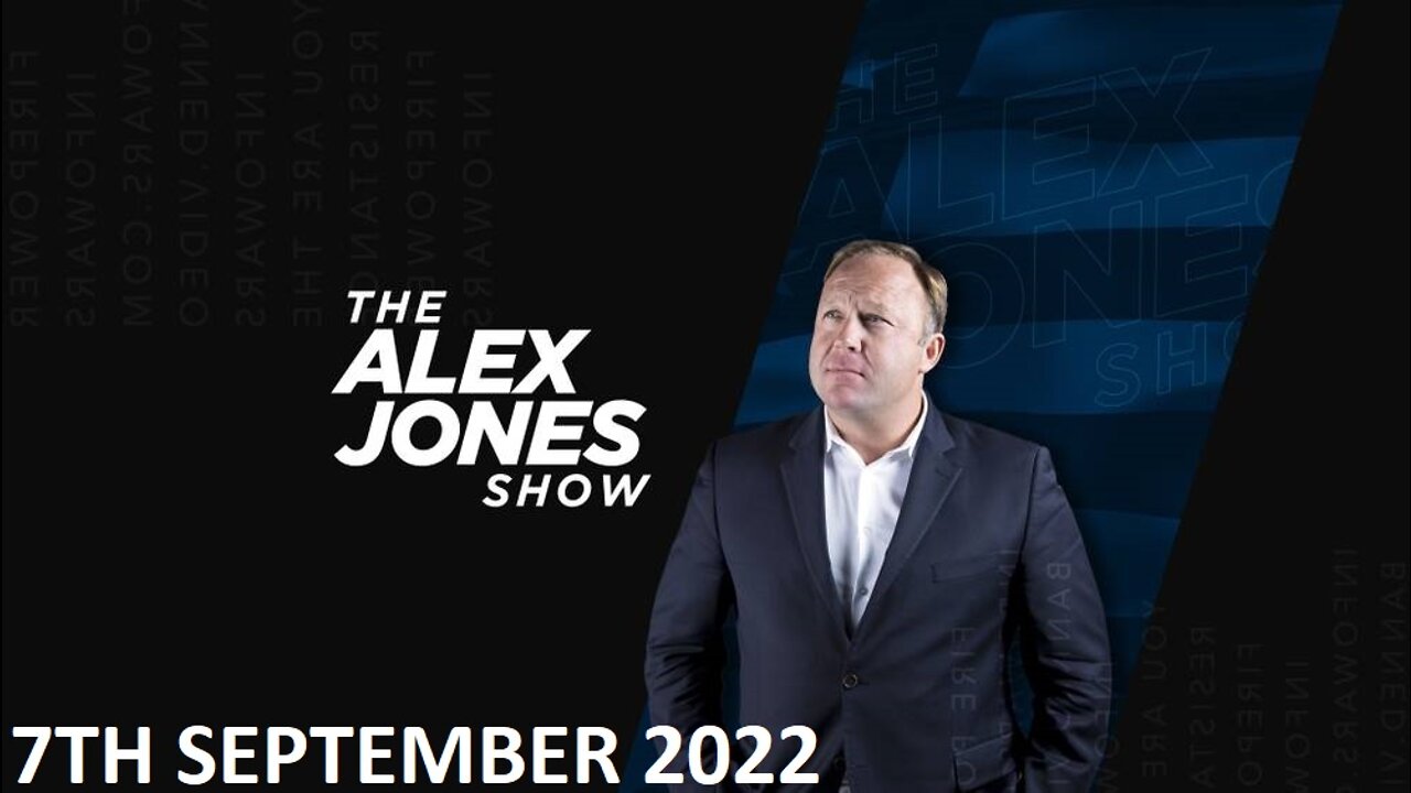 The Alex Jones Show - Wednesday - 07/09/22