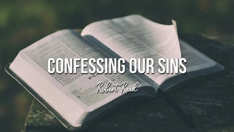 Robert Reed - Confessing Our Sins