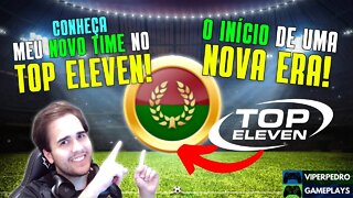 CONHEÇA meu NOVO TIME no TOP ELEVEN 2022! É o INÍCIO DE UMA NOVA ERA e de MUITAS NOVIDADES!