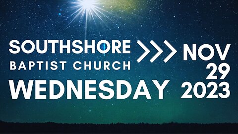 Wednesday Evening Service Nov 29, 2023 I Pastor Jayme Jackson I Southshore Baptist Church