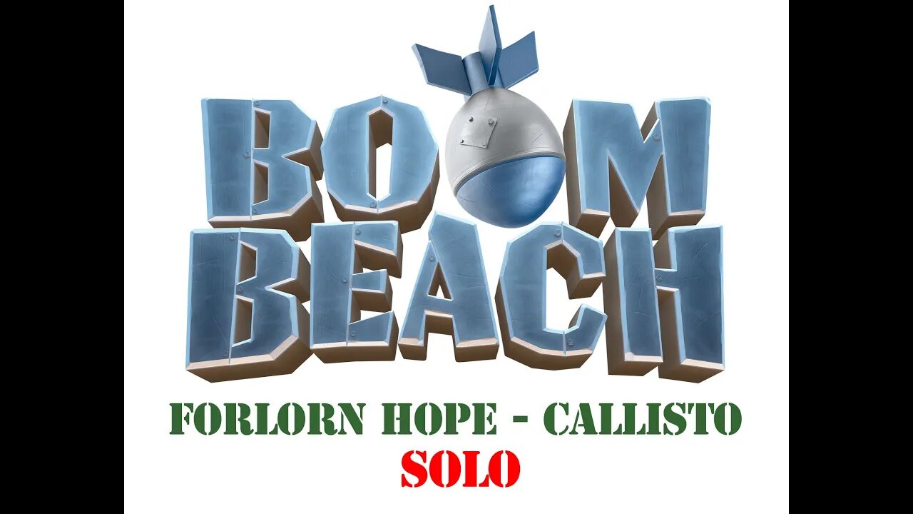 Boom Beach - Operation Forlorn Hope - Callisto - Solo