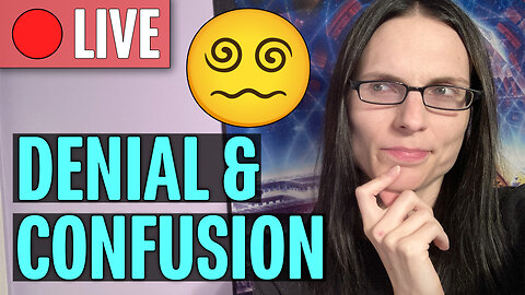 Sunday Q&A | Denial & Confusion