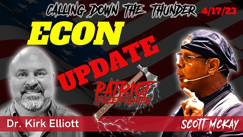 4.18.23 Patriot StreetFighter, Economic Update, with Kirk Elliott