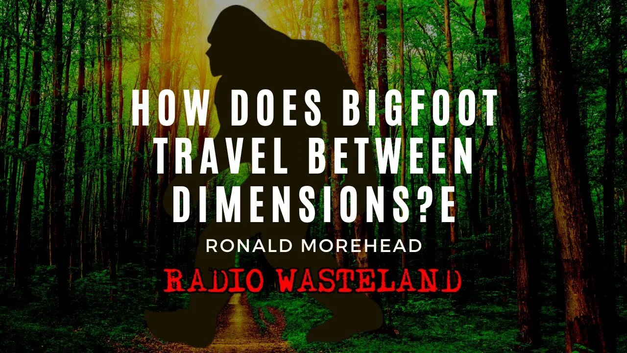 How Does Bigfoot Travel Between Dimensions?