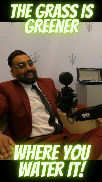 The Grass Is Greener Where You Water It!