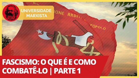 Fascismo: o que é e como combatê-lo | Parte 1 - Universidade Marxista nº 335