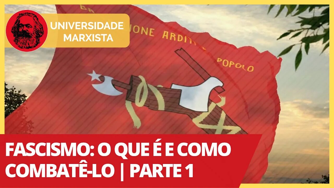 Fascismo: o que é e como combatê-lo | Parte 1 - Universidade Marxista nº 335