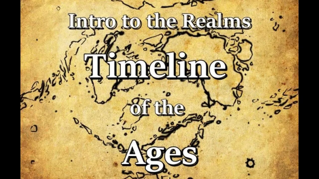 Intro to the Realms S2E24 -Timeline of the Ages