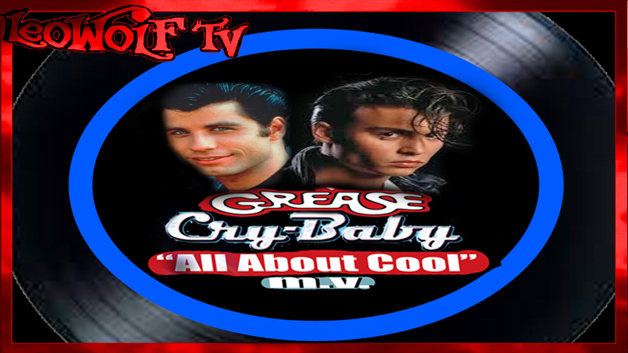 LWTV: "Cry-Baby"/ "Grease" Music Video "All about Cool"