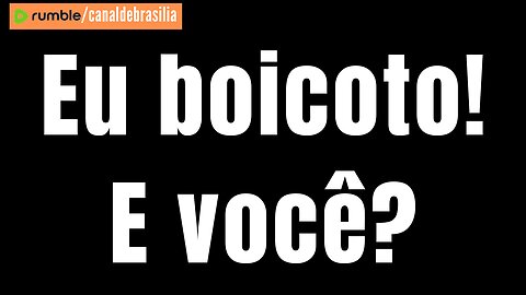 É preciso boicotar sem piedade!