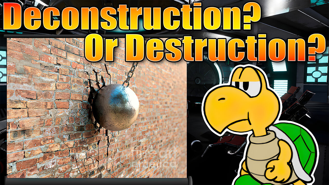 Deconstruction? Or Destruction?