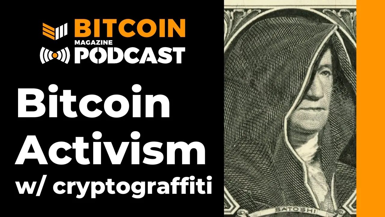 Bitcoin Activism with cryptograffiti - Bitcoin Magazine Podcast