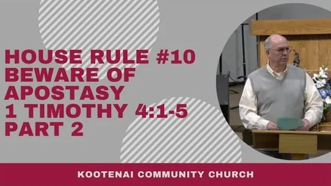 House Rule #10 Beware of Apostasy (1 Timothy 4:1-5) Part 2